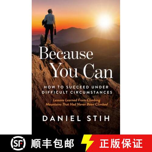 【3-4周达】Because You Can: How to Succeed Under Difficult Circumstances: Lessons Learned From Climbi... [9780979468599]