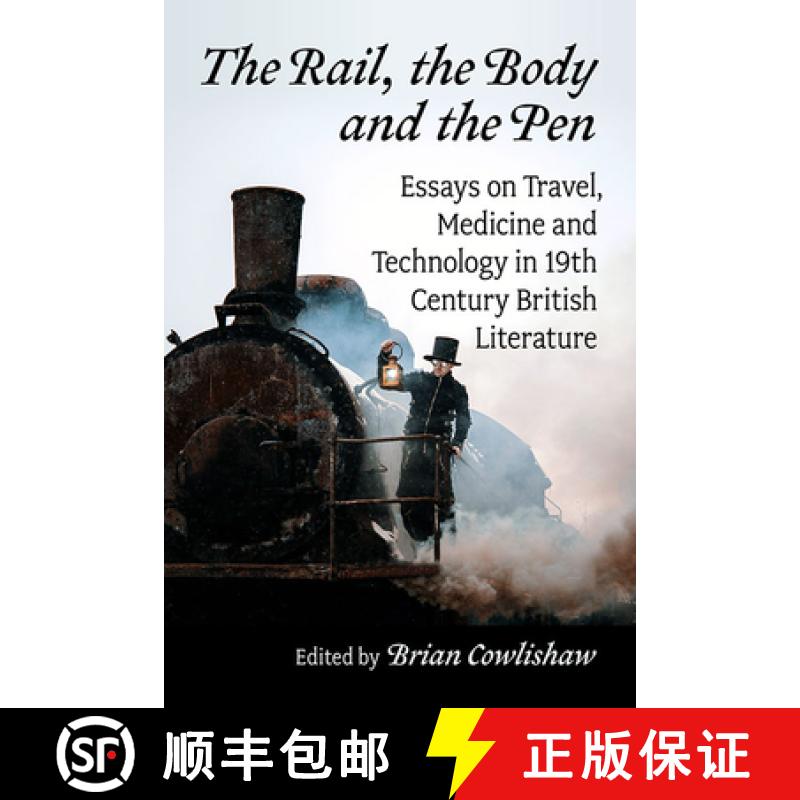 【2-3周达】The Rail, the Body and the Pen : Essays on Travel, Medicine and Technology in 19th Century... [9781476683058]
