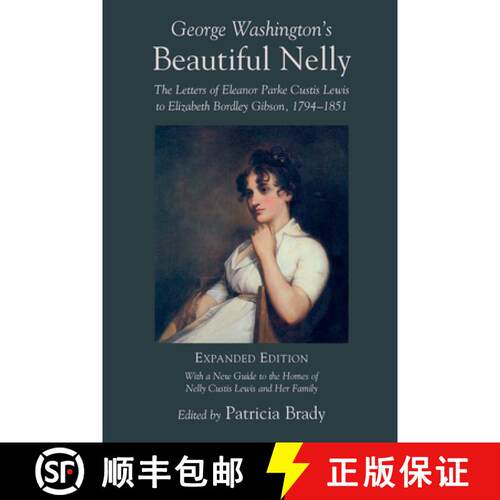 【3-4周达】George Washington's Beautiful Nelly: The Letters of Eleanor Parke Curtis Lewis to Elizabet... [9781570036316]