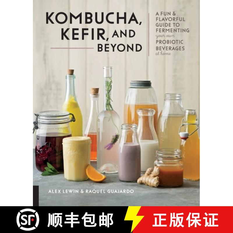 【3-4周达】Kombucha, Kefir, and Beyond: A Fun and Flavorful Guide to Fermenting Your Own Probiotic Be... [9781631599019]