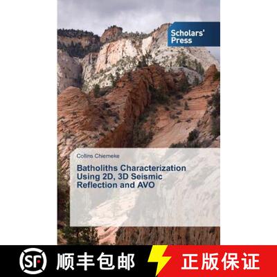 预订 Batholiths Characterization Using 2D, 3D Seismic Reflection and AVO [9783639763669]
