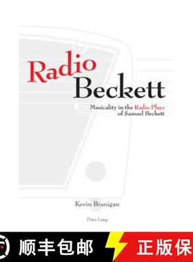 【3-4周达】Radio Beckett : Musicality in the Radio Plays of Samuel Beckett [9783039113712]