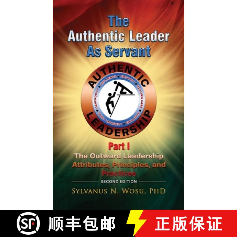 【3-4周达】The Authentic Leader as Servant Part I: The Outward Leadership Attributes, Principles, and... [9781960224675]