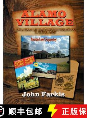 预订 Alamo Village: How a Texas Cattleman Brought Hollywood to the Old West [9781629330907]
