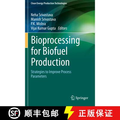 【3-4周达】Bioprocessing for Biofuel Production : Strategies to Improve Process Parameters [9789811570728]