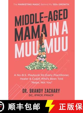 【3-4周达】Middle-Aged Mama in a Muumuu: The Marketing Magic Behind My 150x Growth - a No-BS Playbook... [9798992734706]