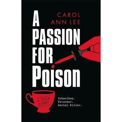 【4周达】Passion for Poison: As featured in the Mail on Sunday, the extraordinary tale of the schoolb... [9781789464313]