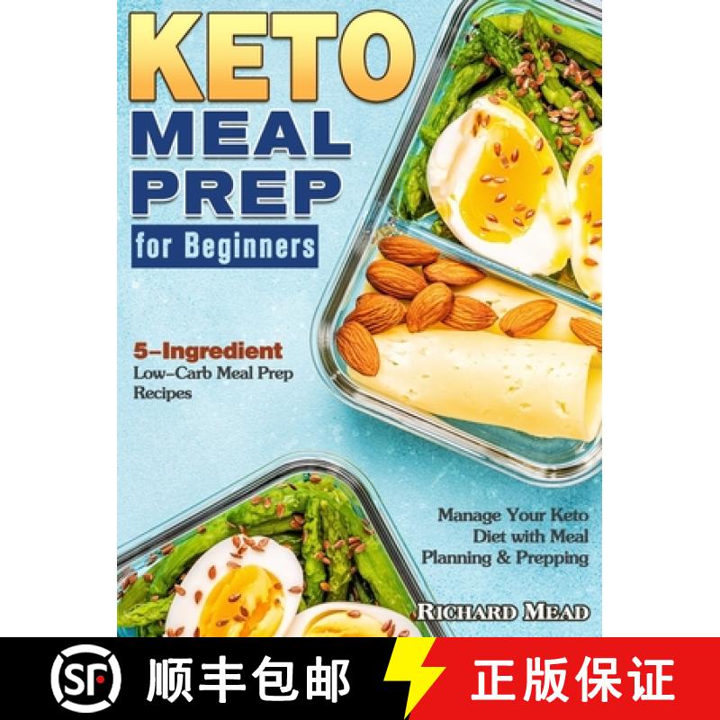 【3-4周达】Keto Meal Prep for Beginners: 5-Ingredient Low-Carb Meal Prep Recipes to Manage Your Keto ... [9781649843951]