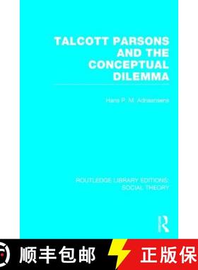 【3-4周达】Talcott Parsons and the Conceptual Dilemma (Rle Social Theory) [9781138782617]