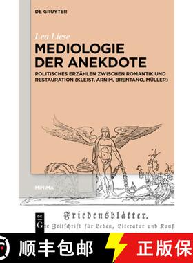 预订 Mediologie Der Anekdote: Politisches Erzählen Zwischen Romantik Und Restauration (Kleist, Arnim... [9783111017167]