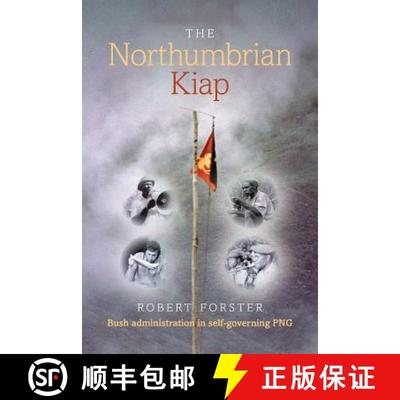 【3-4周达】The Northumbrian Kiap: Bush administration in self-governing Papua New Guinea [9781912183364]