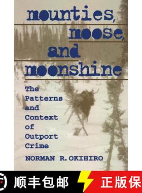 【3-4周达】Mounties, Moose, and Moonshine : The Patterns and Context of Outport Crime [9780802078742]