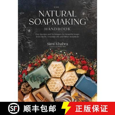 【4周达】The Natural Soapmaking Handbook: Easy Recipes and Techniques for Beautiful Soaps from Herbs,... [9798890039989]
