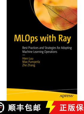 【3-4周达】MLOps with Ray : Best Practices and Strategies for Adopting Machine Learning Operations [9798868803758]