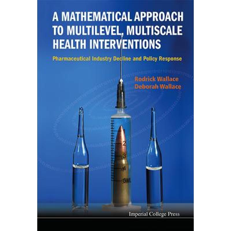 【4周达】Mathematical Approach To Multilevel, Multiscale Health Interventions, A: Pharmaceutical Indu... [9781848169968] 书籍/杂志/报纸 原版其它 原图主图