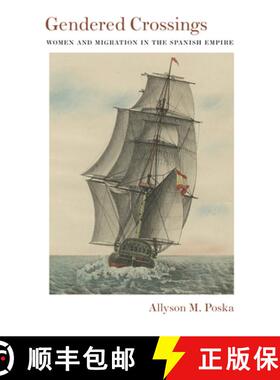 【3-4周达】Gendered Crossings: Women and Migration in the Spanish Empire [9780826356437]