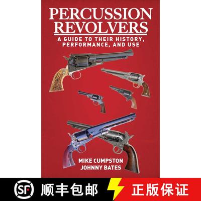 【3-4周达】Percussion Revolvers: A Guide to Their History, Performance, and Use [9781628736953]