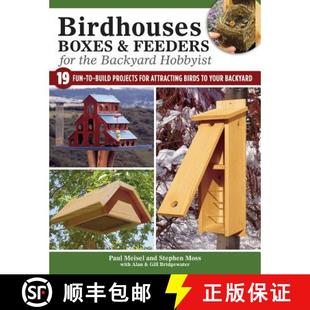 【3-4周达】Birdhouses, Boxes & Feeders for the Backyard Hobbyist: 19 Fun-To-Build Projects for Attrac... [9781504800846]