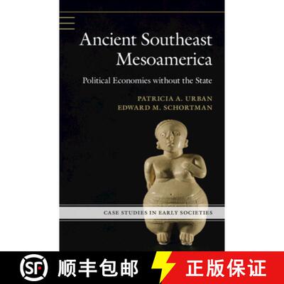 【3-4周达】Ancient Southeast Mesoamerica: Political Economies without the State [9781316624890]