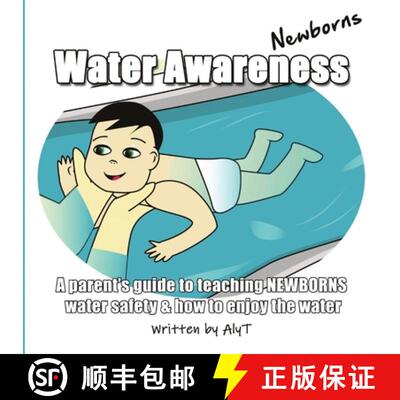【3-4周达】Water Awareness Newborns: A parent's guide to teaching NEWBORNS water safety and how to en... [9781763729629]