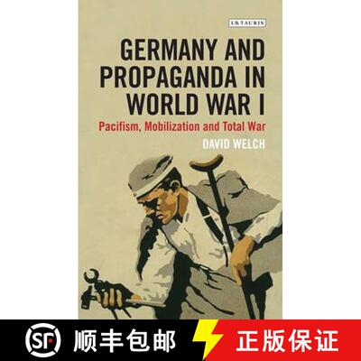 【3-4周达】Germany and Propaganda in World War I: Pacifism, Mobilization and Total War [9781780768274]