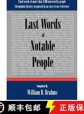预订 Last Words of Notable People: Final Words of More than 3500 Noteworthy People Throughout History [9780976532583]