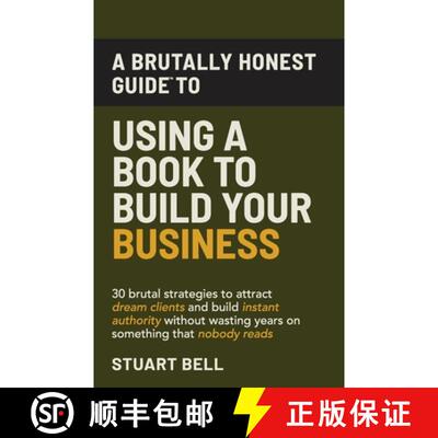 【3-4周达】A Brutally Honest Guide To Using a Book to Build Your Business: 30 brutal strategies to at... [9781969131004]