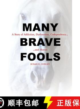 【3-4周达】Many Brave Fools: A Story of Addiction, Dysfunction, Codependency...and Horses [9781570768873]