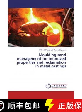 预订 Moulding sand management for improved properties and reclamation in metal castings [9786139474998]