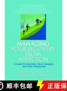 【3-4周达】精装 Managing Your Recovery from Addiction: A Guide for Executives, Senior Managers, and O... [9780789027399]