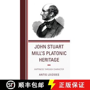 【3-4周达】John Stuart Mill's Platonic Heritage : Happiness through Character [9780739173930]