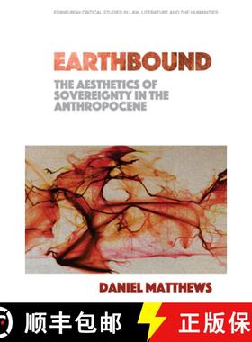 【3-4周达】Earthbound: The Aesthetics of Sovereignty in the Anthropocene [9781474455312]