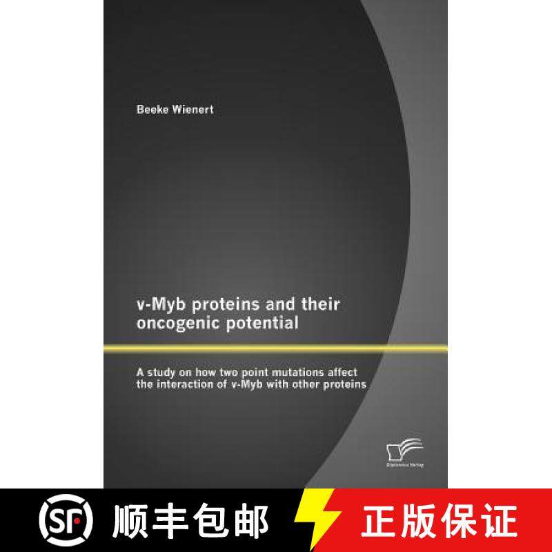 【3-4周达】v-Myb proteins and their oncogenic potential: A study on how two point mutations affect th... [9783842882911]