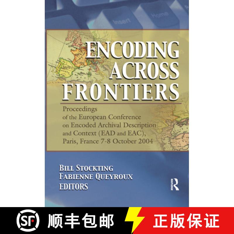 【4周达】Encoding Across Frontiers: Proceedings of the European Conference on Encoded Archival Descri... [9780789030269]