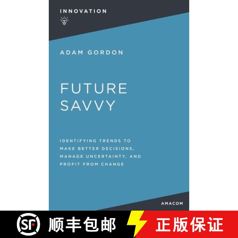 【2-3周达】Future Savvy: Identifying Trends to Make Better Decisions, Manage Uncertainty, and Profit ... [9781400232543]