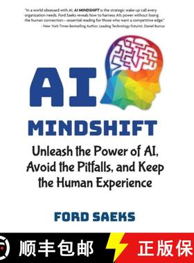 预订 AI Mindshift: Unleash the Power of AI, Avoid the Pitfalls, and Keep the Human Experience [9781884667473]
