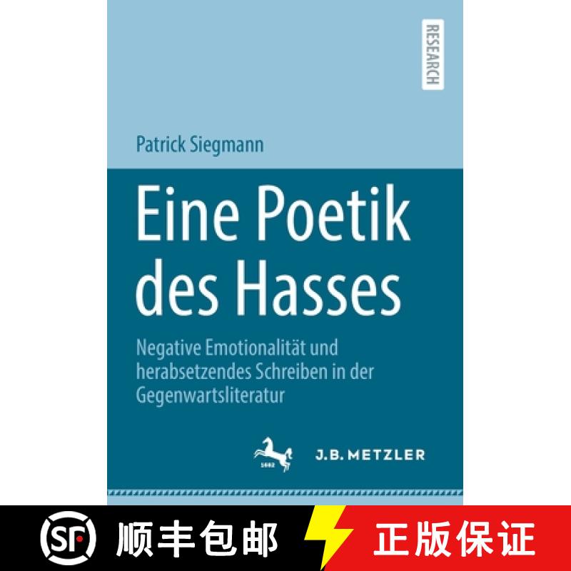 【3-4周达】Eine Poetik des Hasses : Negative Emotionalität und herabsetzendes Schreiben in der Gegen... [9783662663202]
