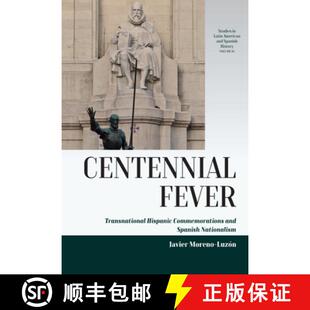 【3-4周达】Centennial Fever: Transnational Hispanic Commemorations and Spanish Nationalism [9781805392460]