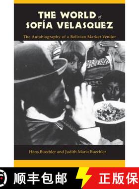 【3-4周达】The World of Sofia Velasquez: The Autobiography of a Bolivian Market Vendor [9780231104678]