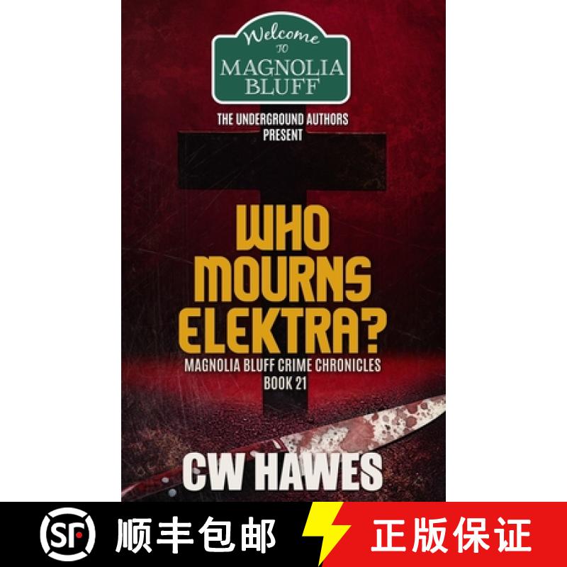 【2-3周达】Who Mourns Elektra?: A Magnolia Bluff Crime Chronicles Mystery [9781942376446]