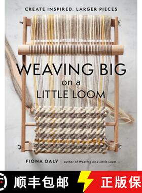 预订 Weaving Big on a Little Loom: Create Inspired, Larger Pieces [9781648961229]