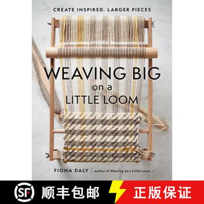 【3-4周达】Weaving Big on a Little Loom: Create Inspired, Larger Pieces [9781648961229]