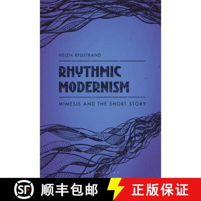 【3-4周达】Rhythmic Modernism: Mimesis and the Short Story [9781501366673]