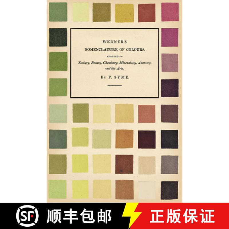 【2-3周达】Werner's Nomenclature of Colours;Adapted to Zoology, Botany, Chemistry, Mineralogy, Anatom... [9781528717052]