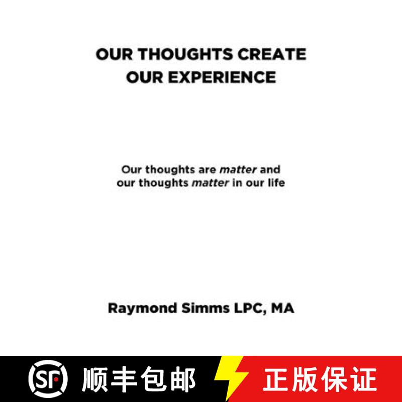 【2-3周达】Our Thoughts Create Our Experience: Our thoughts are matter and our thoughts matter in our... [9798886165470]