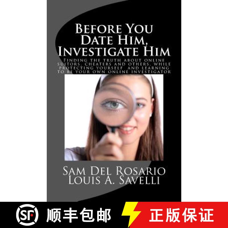【3-4周达】Before You Date Him, Investigate Him: Finding the truth about online suitors, cheaters whi... [9780615686950]