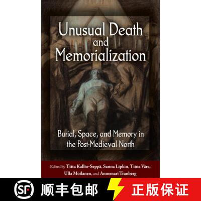 【3-4周达】Unusual Death and Memorialization: Burial, Space, and Memory in the Post-Medieval North [9781800736023]