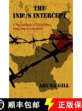 【3-4周达】The Indus Intercept: In The BadlandsOf Balochistan, Every Step Is A Minefield [9789350293522]
