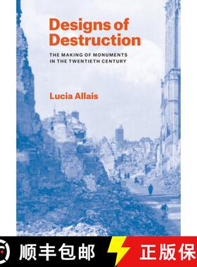 【3-4周达】Designs of Destruction: The Making of Monuments in the Twentieth Century [9780226840079]