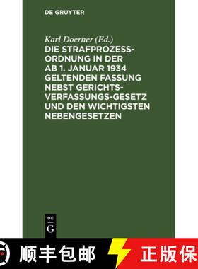 预订 Die Strafprozeßordnung in der ab 1. Januar 1934 geltenden Fassung nebst Gerichtsverfassungsgese... [9783112603673]